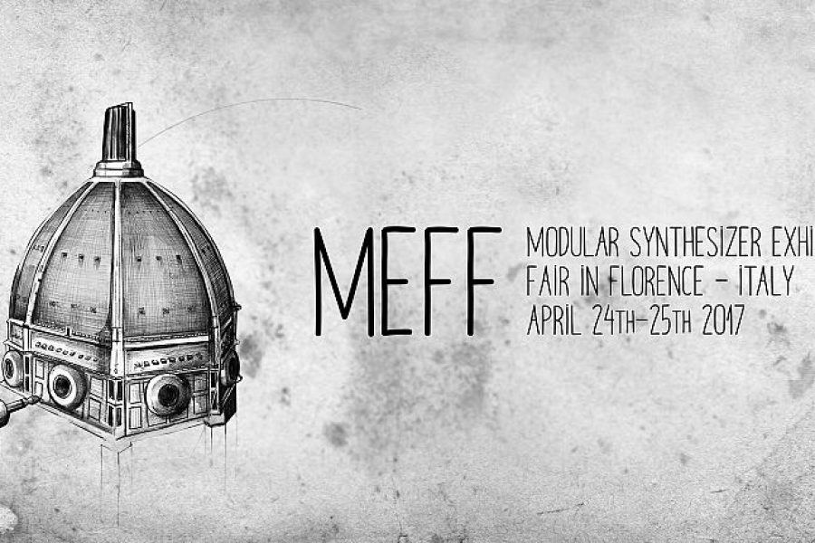 MEFF : Modular synthesizer Exhibition – Fair in Florence  (April 24th – 25th 2017) @ IED Firenze